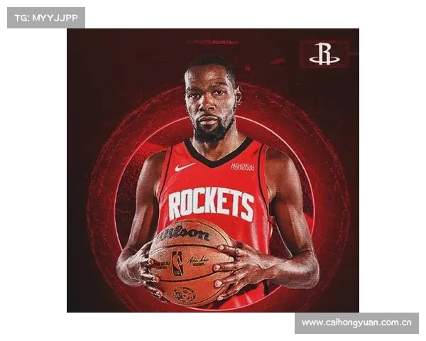 杜兰特加盟引爆火箭重建新篇章 年轻核心携手巨星再燃夺冠希望